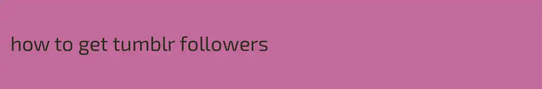 how to get tumblr followers